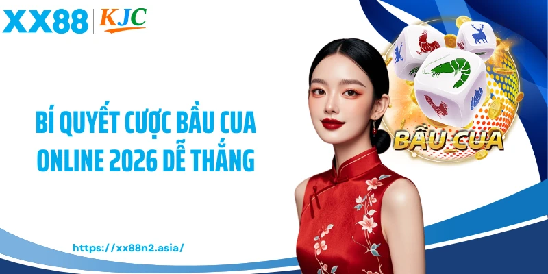 Bí quyết cược bầu cua online 2026 dễ thắng