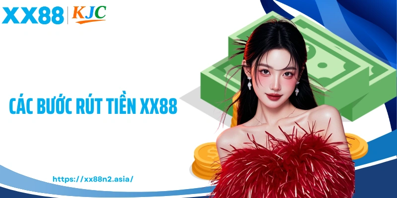Các bước rút tiền XX88