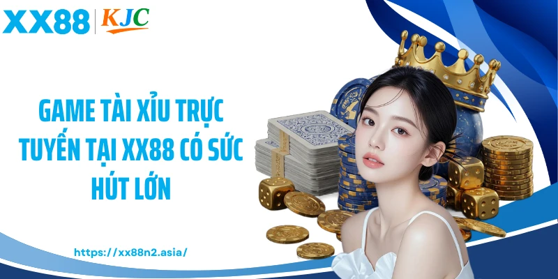 Game tài xỉu trực tuyến tại XX88 có sức hút lớn