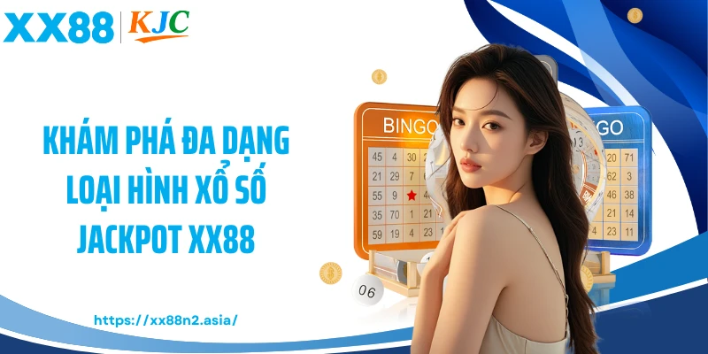 Khám phá đa dạng loại hình xổ số jackpot XX88