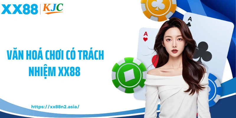 Văn hoá chơi có trách nhiệm XX88